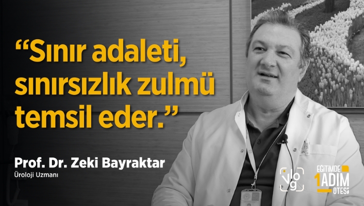 “Sınır adaleti, sınırsızlık zulmü temsil eder.” | Prof. Dr. Zeki Bayraktar