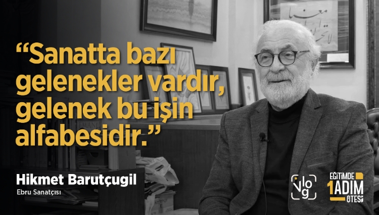 “Sanatta bazı gelenekler vardır, gelenek bu işin alfabesidir.” | Hikmet Barutçugil